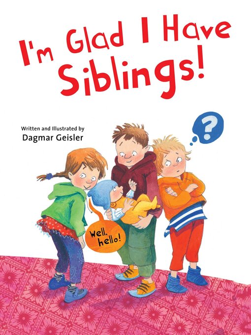 Title details for I'm Glad I Have Siblings by Dagmar Geisler - Available